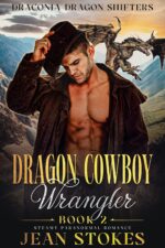 Dragon Cowboy Wrangler: Draconia Series 2: Dragon Shifter Paranormal Cowboy Romance Cowboy Dragon