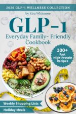 Everyday Family-friendly Glp-1 Cookbook: 100+ Fast High-protein Recipes to Curb Cravings & Support Muscle—with Weekly Shopping Lists Included Wellness