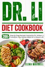 Dr. Li Diet Cookbook: 200+ Step-by-step Recipes Inspired by Dr. William Li, Transform Your Eating Habits for a Vibrant Life