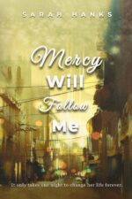 Mercy Will Follow Me: a Split-time Inspirational Novel Series Book