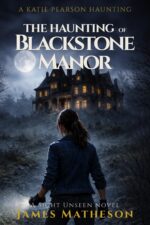 The Haunting of Blackstone Manor: the Katie Pearson Hauntings Book 1