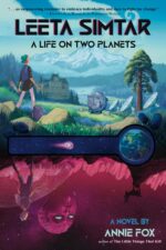 Leeta Simtar — a Life on Two Planets: a Ya Sci-fi Found Family Mystery