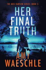 Her Final Truth: a Thrilling Whodunnit Murder Mystery Dawson Murder Mysteries Book