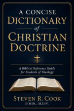 A Concise Dictionary of Christian Doctrine: a Biblical Reference Guide for Students of Theology