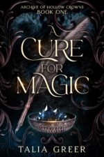 A Cure for Magic: a Dark Academia Romantasy of Hollow Crowns Book