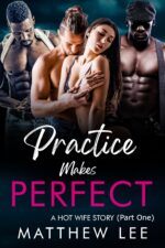 Practice Makes Perfect Part One: a Hot Wife Story Edward and Vivian Hot Wife Adventure Book