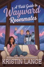 A Field Guide to Wayward Roommates: an Mmf Why Choose Romantic Comedy Aimee Position Book