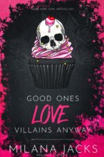 Good Ones Love Villains Anyway: a Dark Rom Com Anthology