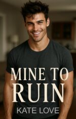Mine to Ruin: a Very Spicy Brothers Best Friend Romcom