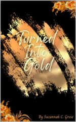 Turned Into Gold