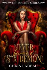 Never Become a S*x Demon: a Paranormal Reverse Harem Dreams Book