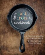 Cast Iron Cookbook: a Cast Iron Skillet Book Filled With Delicious Cast Iron Recipes