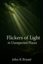 Flickers of Light: in Unexpected Places