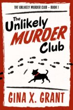 The Unlikely Murder Club: a Humorous Senior Sleuth Cozy Mystery