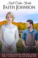 Mail Order Bride: an Unwanted Bride for the Lonely Blacksmith: Clean and Wholesome Western Historical Romance Mail Order