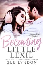 Becoming Little Lexie: a Daddy Dom Romance