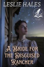 A Bride for the Disguised Rancher: a Historical Western Romance Novel Brides and True