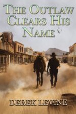 The Outlaw Clears His Name: a Historical Western Adventure Novel and Valor on The