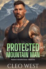 Protected by the Mountain Man: an Instalove Romance in Granite Grove Book