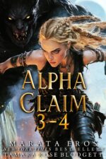 Alpha Claim Duet, Books 3 and 4: 🏆 #1 Vampire & Werewolf/shifter Thriller Bestselling Series • Brutal Futuristic Fantasy • Hybrid Bounty Hunter • Untamed Monsters Alpha Claim Book