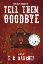 Tell Them Goodbye Death Series Book