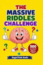 The Massive Riddles Challenge: 500 Brain Teasers and Riddles for Kids, Teens and Adults, Family Fun for Ages 8+