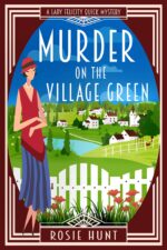 Murder on the Village Green: a 1920s Cozy Mystery Felicity Quick Mystery Book