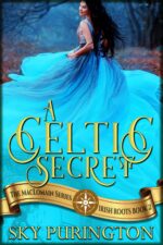 A Celtic Secret: a Time Travel Fantasy Romance Maclomain Series: Irish Roots Book