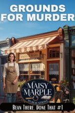 Grounds for Murder: a Small Town Coffee Cozy Mystery There, Done That Mystery Series Book