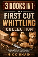 The First Cut Whittling Collection: 3 Books in 1: a Complete Beginner’s Guide to Safe Knife Skills, Easy Weekend Projects, Handmade Gifts, and Step-by-step Cute Animal Carvings