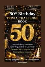 50th Birthday Trivial Challenge Book : Fun Trivia, Party Games and Memory Questions to Celebrate 50 Years With Laughter, Stories and Unforgettable Moments