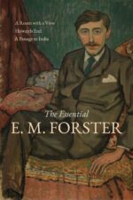 The Essential E.m. Forster a Room With a View · Howards End · a Passage to India — Three Complete Novels With Critical Essays | Classic ... Erato Press of World