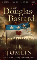 The Douglas Bastard: a Historical Novel of Scotland the Grim Series Book