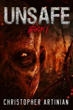 Unsafe: Book 1 of the Post-apocalyptic Zombie Horror Series