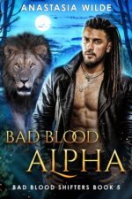 Bad Blood Alpha: a Fated Mates Paranormal Shifter Romance Blood Shifters Book