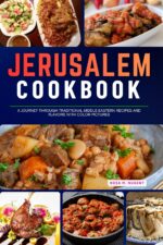 Jerusalem Cookbook: a Journey Through Traditional Middle Eastern Recipes and Flavors With Color Pictures