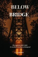 Below the Bridge: the System Didn't Fail. It Worked Exactly as Designed.