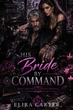 His Bride by Command : a Mafia Arranged Marriage Romance. to The