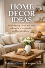 Home Decor Ideas: Simple Styling Secrets to Create a Beautiful, Comfortable and Inspiring Home Living Series Book
