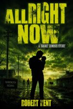 All Right Now: a Short Zombie Story Stories Book