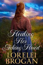 Healing Her Aching Heart: a Historical Western Romance Book of Brave Western