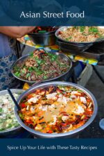 Asian Street Food: Spice Up Your Life With These Tasty Recipes
