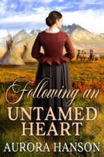 Following an Untamed Heart: a Historical Western Romance Book and Valor on The
