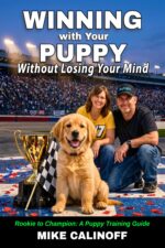 Winning With Your Puppy -- Without Losing Your Mind: Rookie to Champion: a Puppy Training Guide