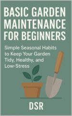 Basic Garden Maintenance for Beginners: Simple Seasonal Habits to Keep Your Garden Tidy, Healthy, and Low-stress Home Maintenance Series Book