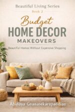 Budget Home Decor Makeovers: Beautiful Homes Without Expensive Shopping Living Series Book