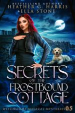 Secrets of the Frostbound Cottage: an Urban Fantasy Story Magical
