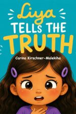 Liya Tells the Truth: a Beautiful Story About Honesty, Making Mistakes, Lying, Taking Responsibility, and Forgiveness – Educational Children/kids Book ... Readers Ages 3 to 8 Liya