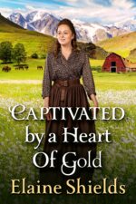 Captivated by a Heart of Gold: a Historical Western Romance Novel and Valor on The