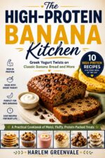 The High-protein Banana Kitchen: Greek Yogurt Twists on Classic Banana Bread and More : a Practical Cookbook of Moist, Fluffy, Protein-packed Treats